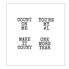 Die vier Stempeltexte Count on me, You're my #1, Make it count und One more year in Schreibmaschinenschrift